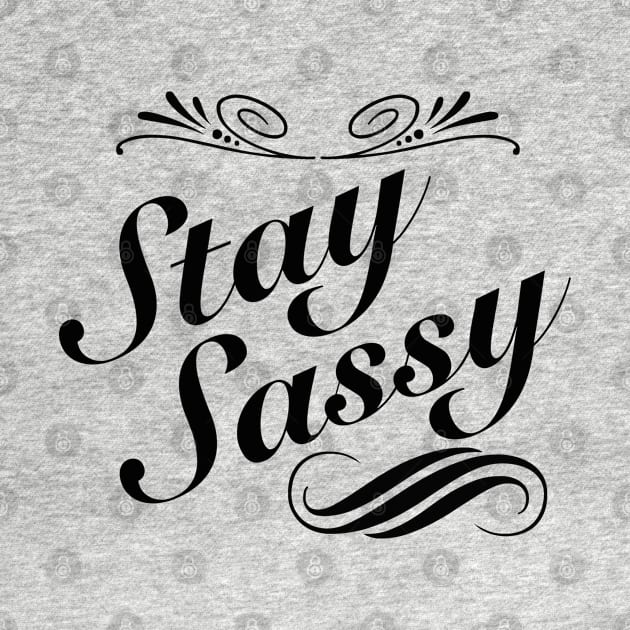 Sassy - Stay Sassy by Kudostees